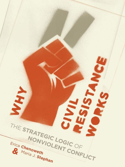 Title details for Why Civil Resistance Works by Erica Chenoweth - Available